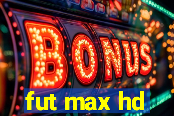 fut max hd